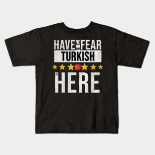 Have No Fear The Turkish Is Here - Gift for Turkish From Turkey Kids T-Shirt